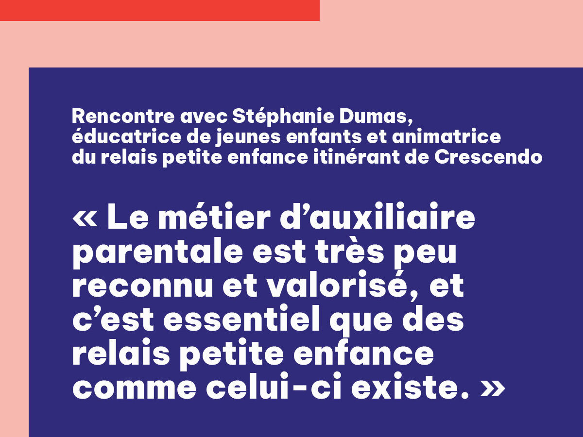 [Portrait du mois] Rencontre avec Stéphanie Dumas, éducatrice de jeunes enfants et animatrice du relais petite enfance itinérant de Crescendo