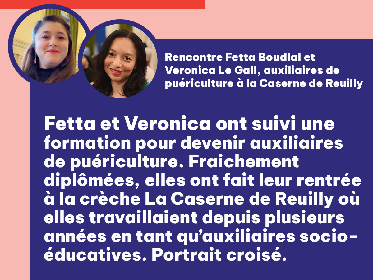 [Portrait du mois] Rencontre avec Fetta Boudlal et Veronica Le Gall, auxiliaires de puériculture à la Caserne de Reuilly